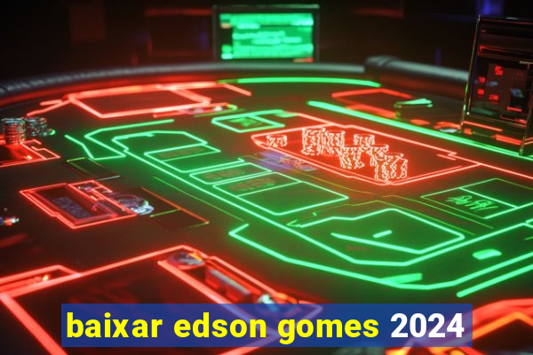 baixar edson gomes 2024